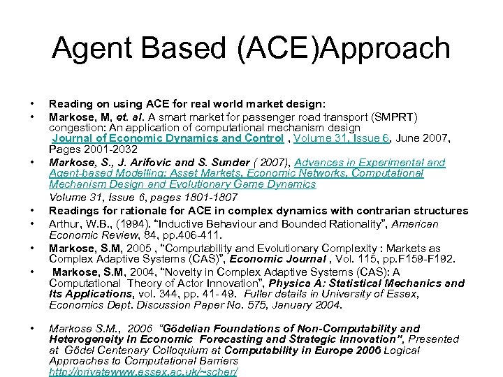 Agent Based (ACE)Approach • • Reading on using ACE for real world market design: