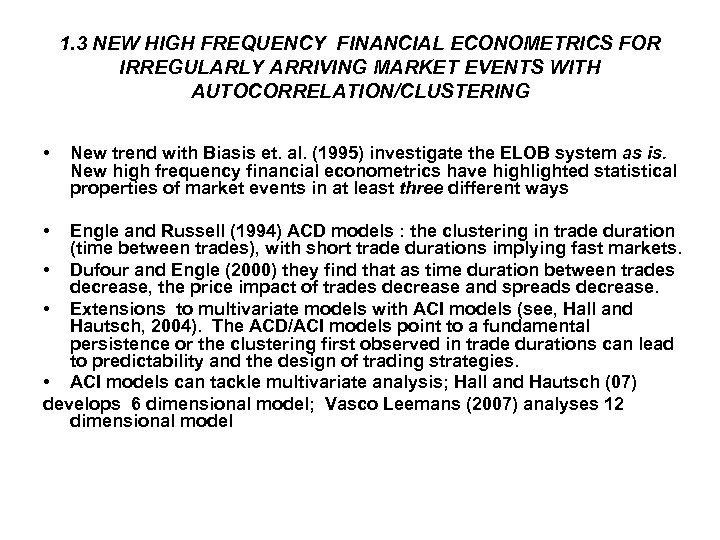 1. 3 NEW HIGH FREQUENCY FINANCIAL ECONOMETRICS FOR IRREGULARLY ARRIVING MARKET EVENTS WITH AUTOCORRELATION/CLUSTERING