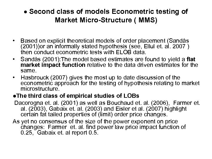  Second class of models Econometric testing of Market Micro-Structure ( MMS) • Based