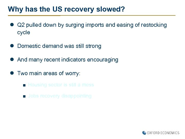 Why has the US recovery slowed? l Q 2 pulled down by surging imports