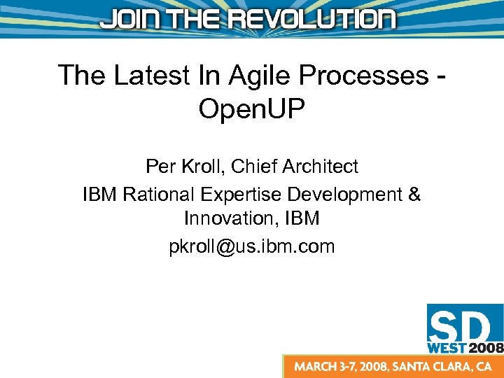 The Latest In Agile Processes Open. UP Per Kroll, Chief Architect IBM Rational Expertise