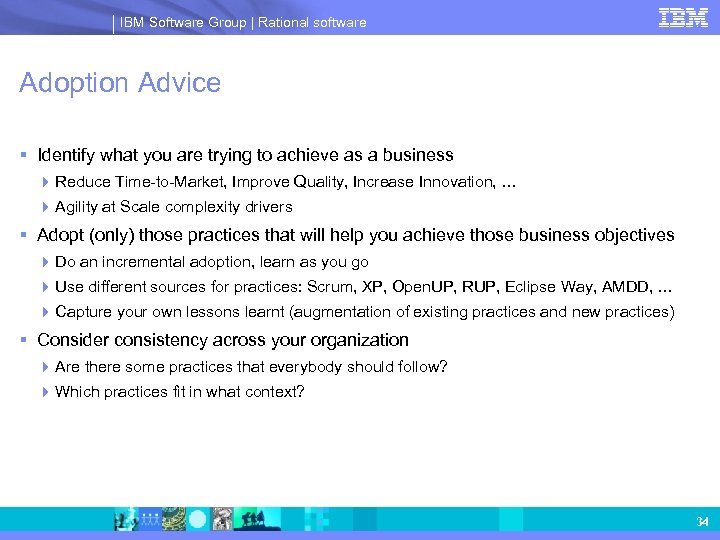 IBM Software Group | Rational software Adoption Advice § Identify what you are trying