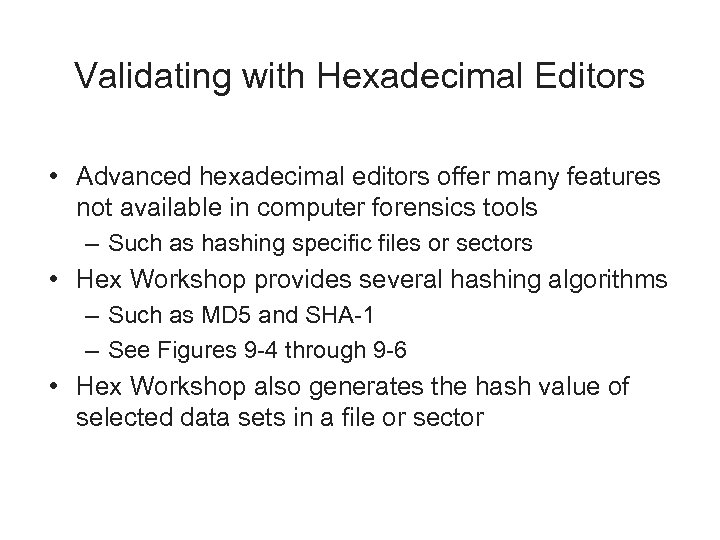 Validating with Hexadecimal Editors • Advanced hexadecimal editors offer many features not available in