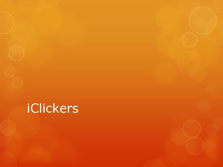 i. Clickers 