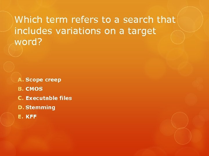 Which term refers to a search that includes variations on a target word? A.