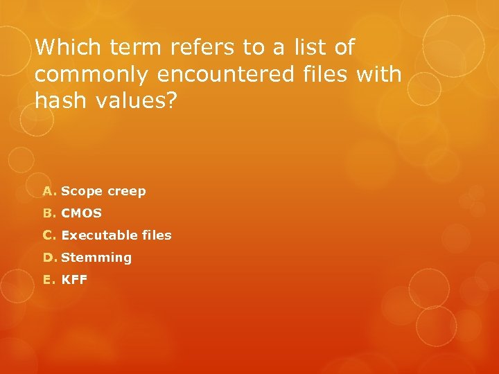 Which term refers to a list of commonly encountered files with hash values? A.
