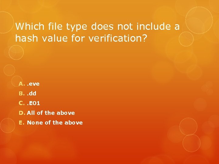 Which file type does not include a hash value for verification? A. . eve