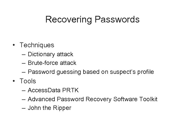 Recovering Passwords • Techniques – Dictionary attack – Brute-force attack – Password guessing based