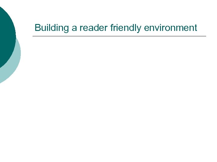 Building a reader friendly environment 