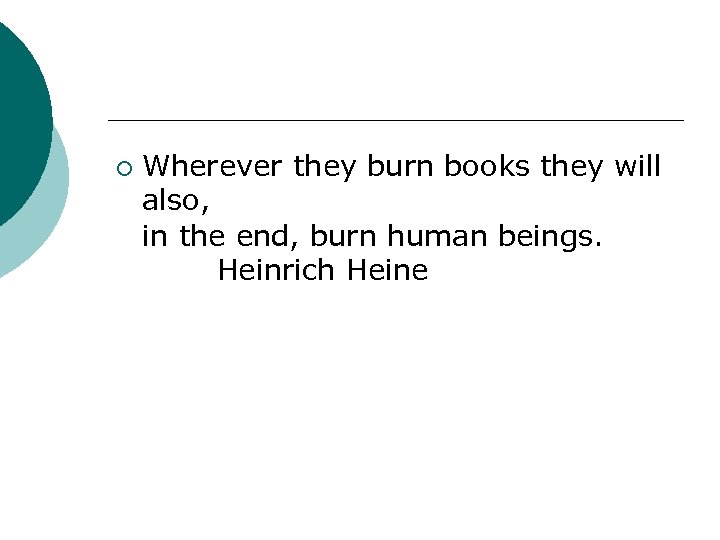 ¡ Wherever they burn books they will also, in the end, burn human beings.