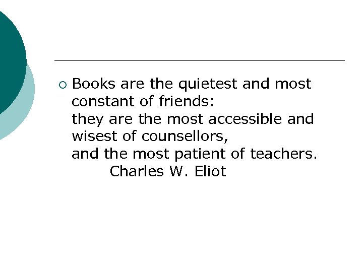 ¡ Books are the quietest and most constant of friends: they are the most