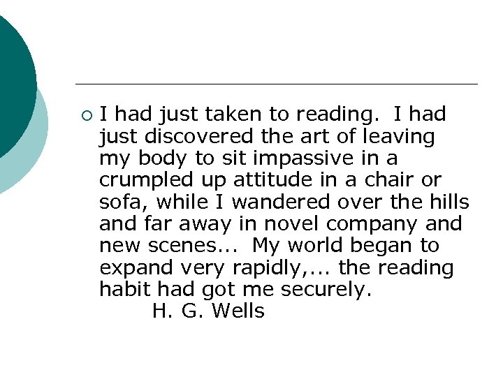 ¡ I had just taken to reading. I had just discovered the art of