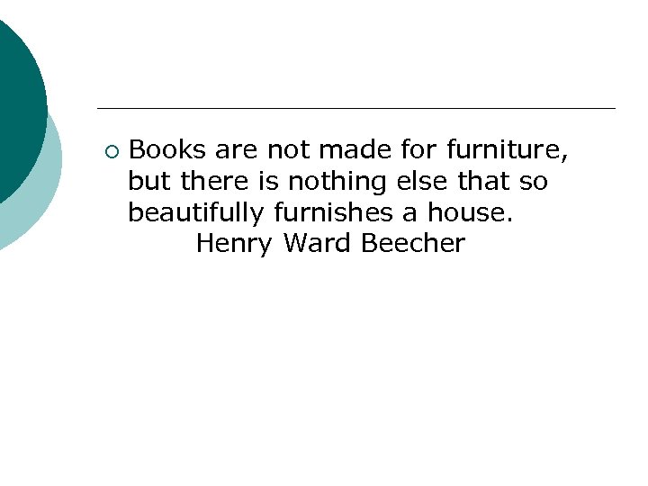 ¡ Books are not made for furniture, but there is nothing else that so