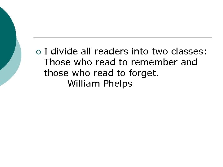 ¡ I divide all readers into two classes: Those who read to remember and