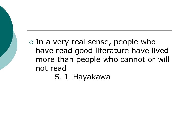 ¡ In a very real sense, people who have read good literature have lived