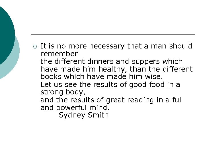 ¡ It is no more necessary that a man should remember the different dinners