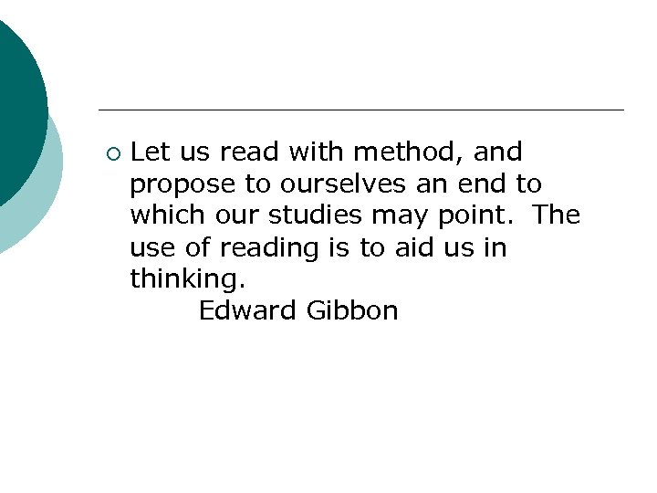 ¡ Let us read with method, and propose to ourselves an end to which