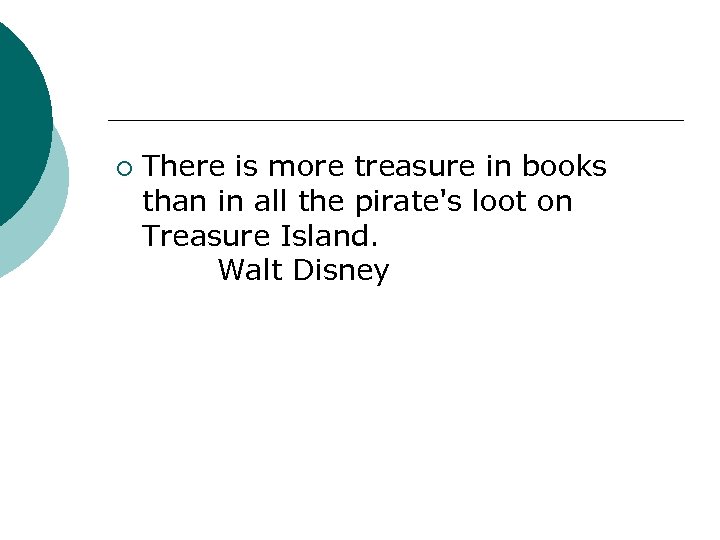 ¡ There is more treasure in books than in all the pirate's loot on