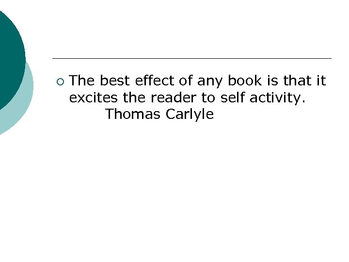 ¡ The best effect of any book is that it excites the reader to