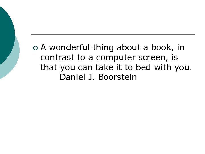 ¡ A wonderful thing about a book, in contrast to a computer screen, is