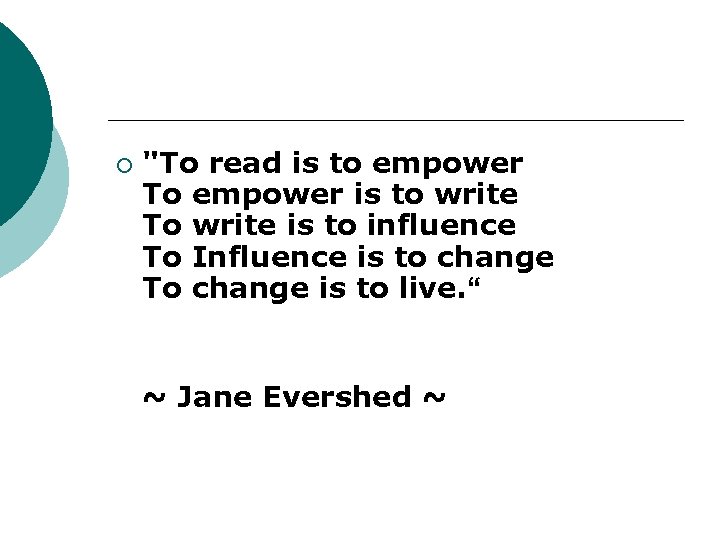 ¡ "To read is to empower To empower is to write To write is