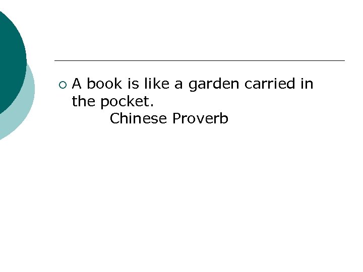 ¡ A book is like a garden carried in the pocket. Chinese Proverb 