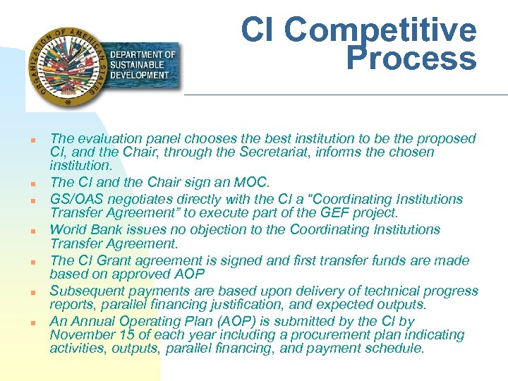 CI Competitive Process n n n n The evaluation panel chooses the best institution