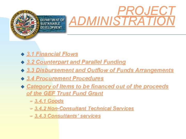 PROJECT ADMINISTRATION 3. 1 Financial Flows u 3. 2 Counterpart and Parallel Funding u