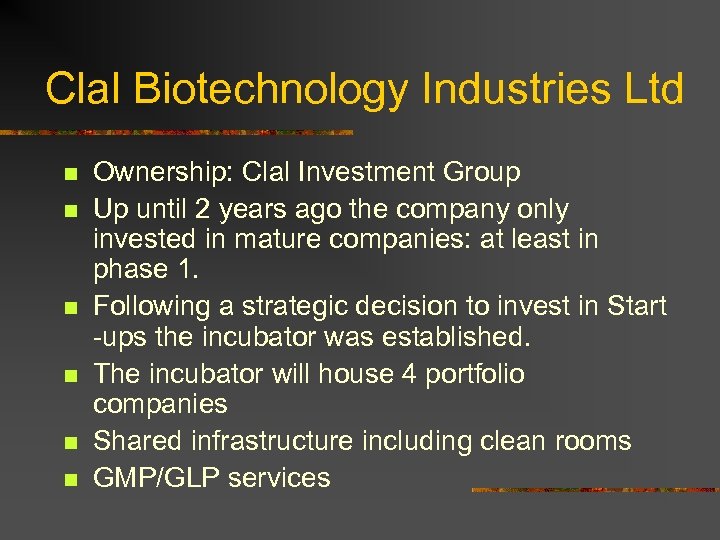 Clal Biotechnology Industries Ltd n n n Ownership: Clal Investment Group Up until 2