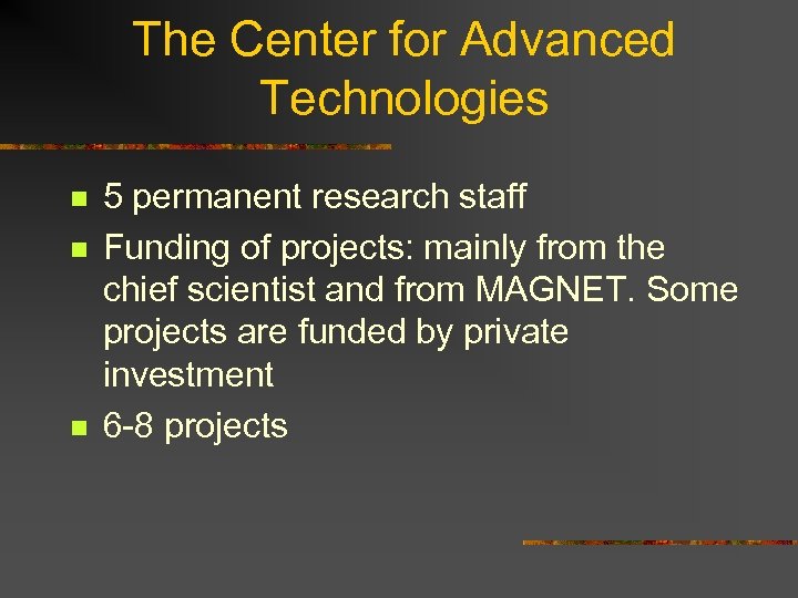 The Center for Advanced Technologies n n n 5 permanent research staff Funding of