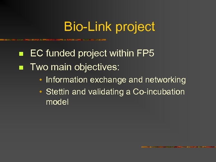 Bio-Link project n n EC funded project within FP 5 Two main objectives: •