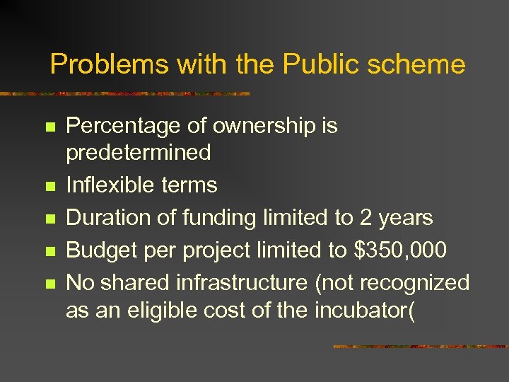 Problems with the Public scheme n n n Percentage of ownership is predetermined Inflexible