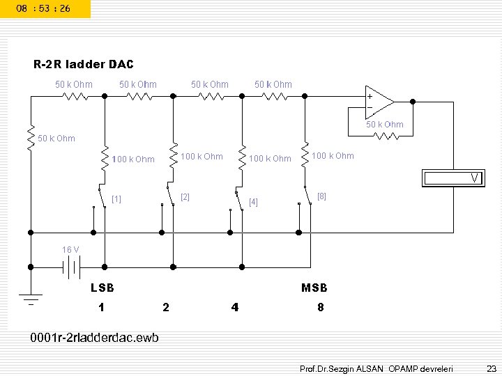 0001 r-2 rladderdac. ewb Prof. Dr. Sezgin ALSAN OPAMP devreleri 23 