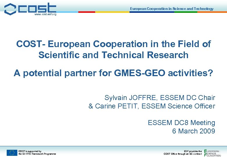 European Cooperation in Science and Technology www. cost. esf. org COST- European Cooperation in
