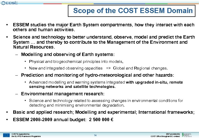 Scope of the COST ESSEM Domain • ESSEM studies the major Earth System compartments,