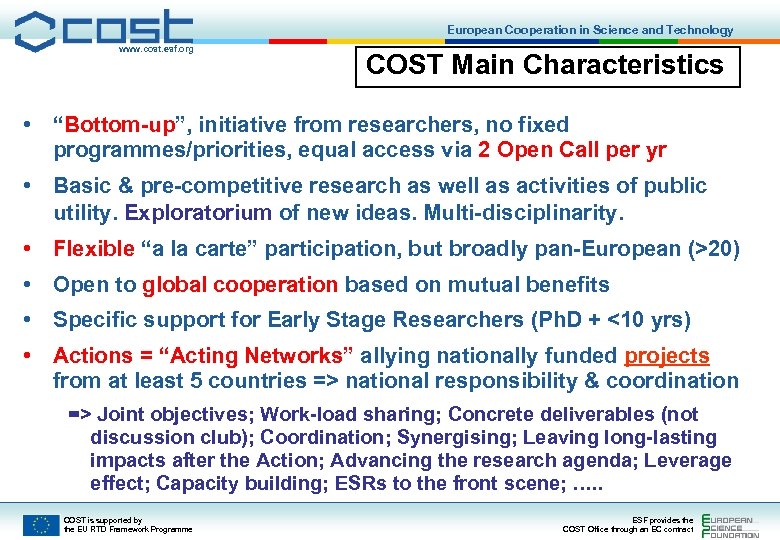 European Cooperation in Science and Technology www. cost. esf. org COST Main Characteristics •
