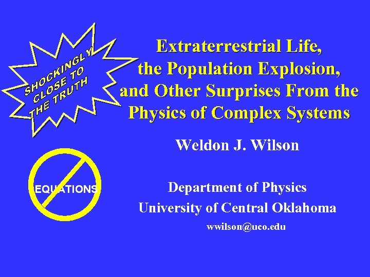 Extraterrestrial Life, the Population Explosion, and Other Surprises From the Physics of Complex Systems