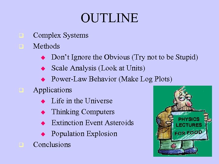 OUTLINE q q Complex Systems Methods u Don’t Ignore the Obvious (Try not to