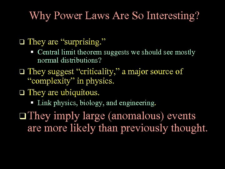 Why Power Laws Are So Interesting? q They are “surprising. ” § Central limit