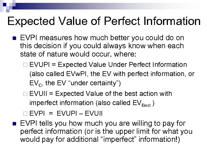 Expected Value of Perfect Information n EVPI measures how much better you could do