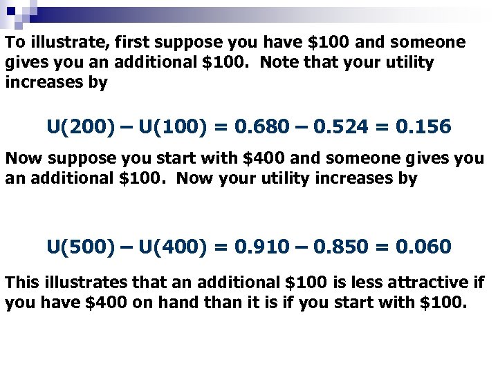 To illustrate, first suppose you have $100 and someone gives you an additional $100.