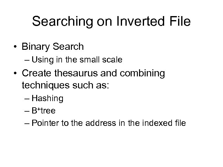 Searching on Inverted File • Binary Search – Using in the small scale •