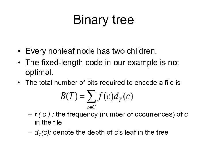 Binary tree • Every nonleaf node has two children. • The fixed-length code in