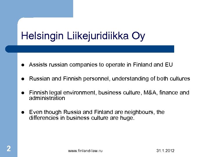 Helsingin Liikejuridiikka Oy l l Russian and Finnish personnel, understanding of both cultures l