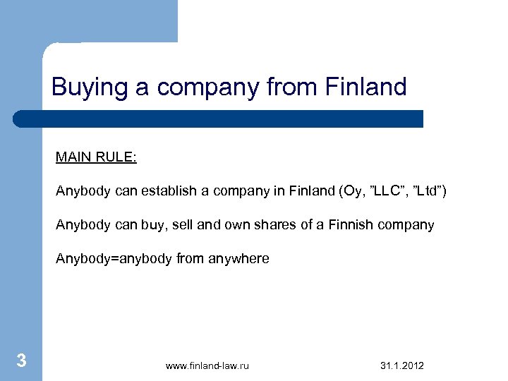 Buying a company from Finland MAIN RULE: Anybody can establish a company in Finland