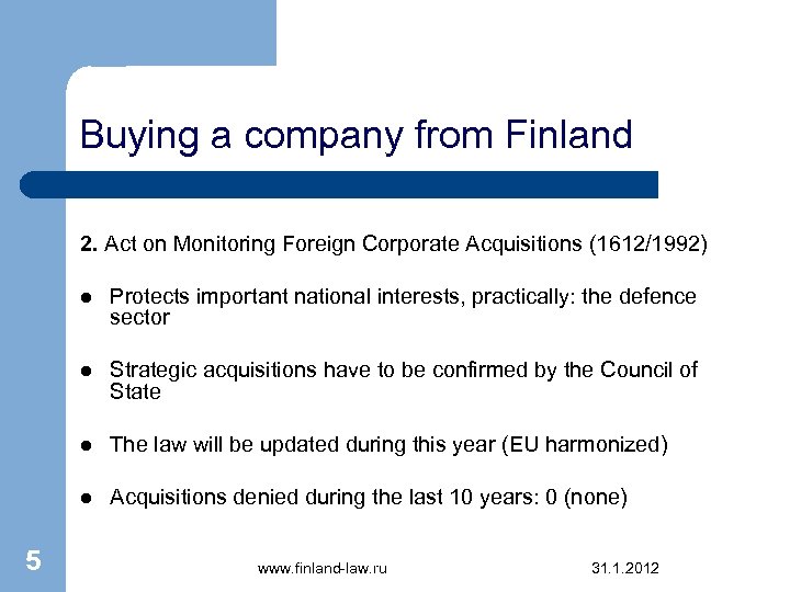 Buying a company from Finland 2. Act on Monitoring Foreign Corporate Acquisitions (1612/1992) l