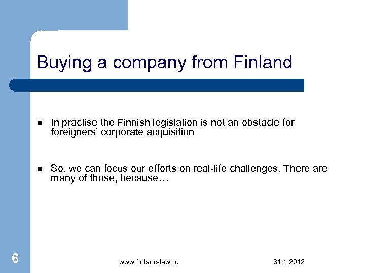 Buying a company from Finland l l 6 In practise the Finnish legislation is