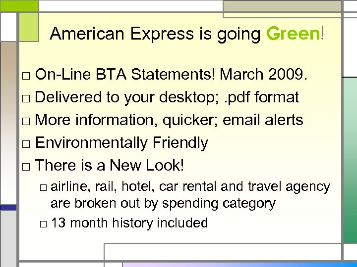 American Express is going Green! □ On-Line BTA Statements! March 2009. □ Delivered to