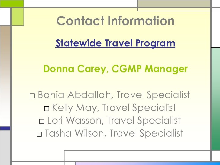 Contact Information Statewide Travel Program Donna Carey, CGMP Manager □ Bahia Abdallah, Travel Specialist