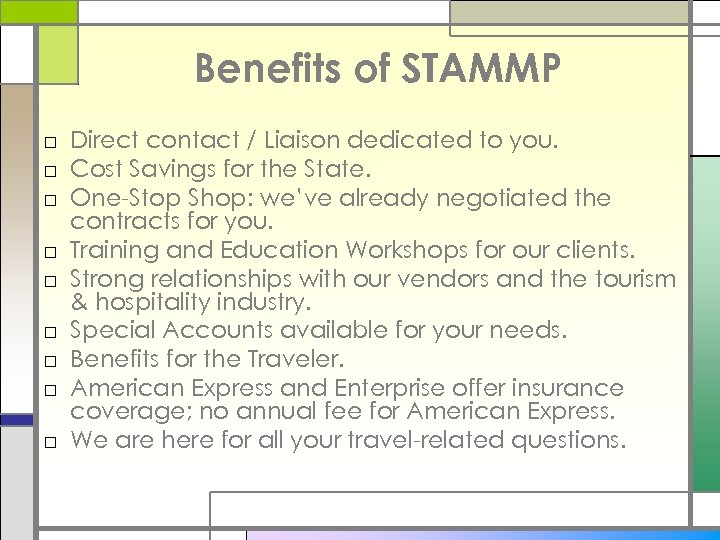 Benefits of STAMMP □ Direct contact / Liaison dedicated to you. □ Cost Savings